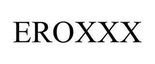 EROXXX