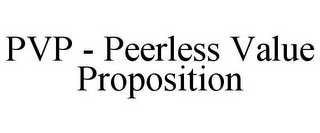 PVP - PEERLESS VALUE PROPOSITION