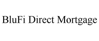 BLUFI DIRECT MORTGAGE