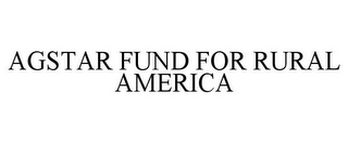 AGSTAR FUND FOR RURAL AMERICA