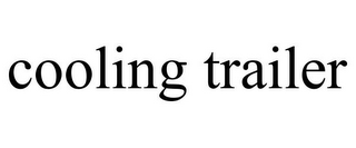 COOLING TRAILER