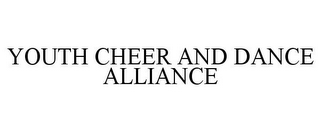 YOUTH CHEER AND DANCE ALLIANCE