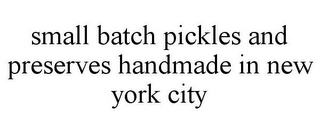 SMALL BATCH PICKLES AND PRESERVES HANDMADE IN NEW YORK CITY