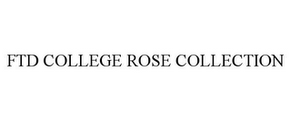 FTD COLLEGE ROSE COLLECTION