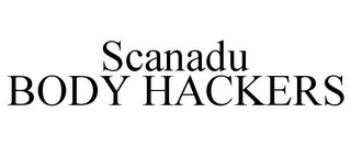 SCANADU BODY HACKERS