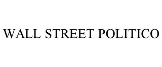 WALL STREET POLITICO