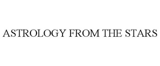 ASTROLOGY FROM THE STARS