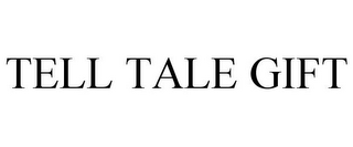 TELL TALE GIFT