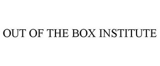 OUT OF THE BOX INSTITUTE