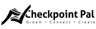 CHECKPOINT PAL DREAM · CONNECT · CREATE