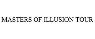 MASTERS OF ILLUSION TOUR