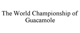 THE WORLD CHAMPIONSHIP OF GUACAMOLE