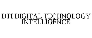 DTI DIGITAL TECHNOLOGY INTELLIGENCE