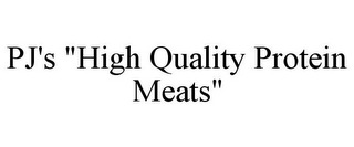 PJ'S "HIGH QUALITY PROTEIN MEATS"