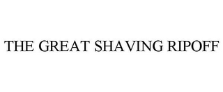 THE GREAT SHAVING RIPOFF