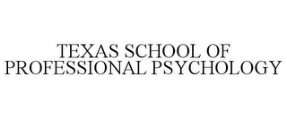 TEXAS SCHOOL OF PROFESSIONAL PSYCHOLOGY