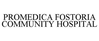 PROMEDICA FOSTORIA COMMUNITY HOSPITAL