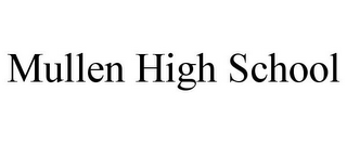 MULLEN HIGH SCHOOL