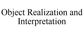 OBJECT REALIZATION AND INTERPRETATION