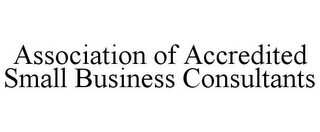 ASSOCIATION OF ACCREDITED SMALL BUSINESS CONSULTANTS