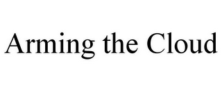 ARMING THE CLOUD