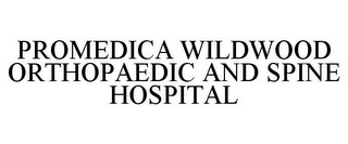 PROMEDICA WILDWOOD ORTHOPAEDIC AND SPINE HOSPITAL