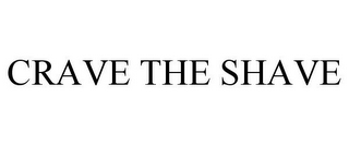 CRAVE THE SHAVE