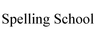 SPELLING SCHOOL
