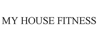 MY HOUSE FITNESS