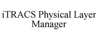 ITRACS PHYSICAL LAYER MANAGER