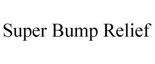 SUPER BUMP RELIEF