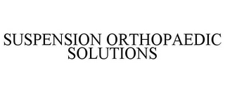 SUSPENSION ORTHOPAEDIC SOLUTIONS