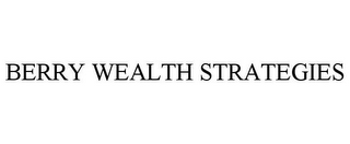 BERRY WEALTH STRATEGIES