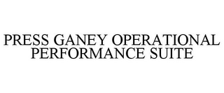 PRESS GANEY OPERATIONAL PERFORMANCE SUITE