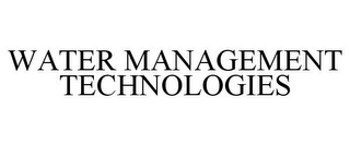 WATER MANAGEMENT TECHNOLOGIES