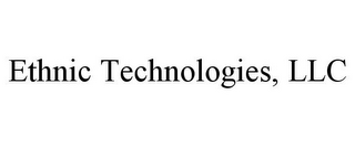 ETHNIC TECHNOLOGIES, LLC