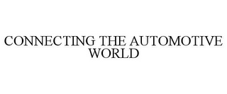 CONNECTING THE AUTOMOTIVE WORLD