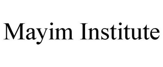 MAYIM INSTITUTE