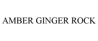 AMBER GINGER ROCK