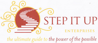 STEP IT UP ENTERPRISES THE ULTIMATE GUIDE TO THE POWER OF THE POSSIBLE