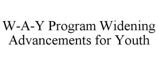 W-A-Y PROGRAM WIDENING ADVANCEMENTS FOR YOUTH