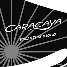 CARACAYA DELIRIUM BLOOD