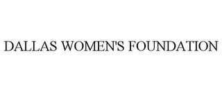 DALLAS WOMEN'S FOUNDATION