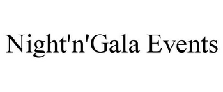 NIGHT'N'GALA EVENTS