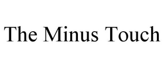 THE MINUS TOUCH