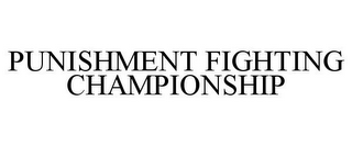 PUNISHMENT FIGHTING CHAMPIONSHIP