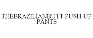 THEBRAZILIANBUTT PUSH-UP PANTS