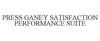 PRESS GANEY SATISFACTION PERFORMANCE SUITE