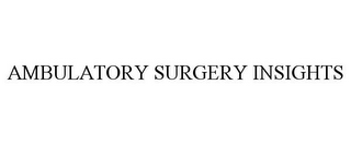 AMBULATORY SURGERY INSIGHTS