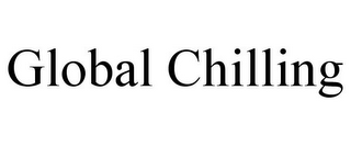 GLOBAL CHILLING